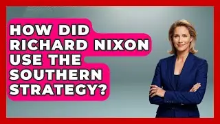 How Did Richard Nixon Use The Southern Strategy? - The Right Politics