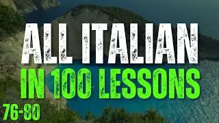All Italian in 100 Lessons! &ndash; Lessons 76-80 | Must-Know Italian Words & Phrases