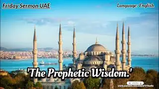 The Prophetic Wisdom | Friday Sermon UAE |&lrm;&lrm;⁨ &lrm;⁨English | @DeenFitYouths⁩&nbsp; #DFY #deenfityouths