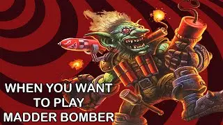 When you want to play Madder Bomber...