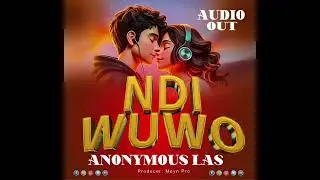 NDI WUWO _Anonymous Las (official audio)