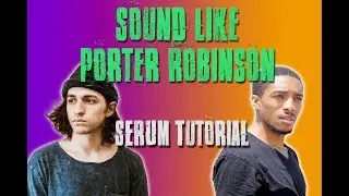 Sound Like Porter Robinson - SERUM Tutorial | SUPER SAW (2019)