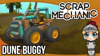 Scrap Mechanic - Ep. 5: Dune Buggy! | Scrap Mechanic Gameplay/Let's Play