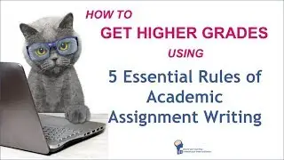 How To Get Higher Essay Grades Using 5 Essential Rules of Academic Assignment Writing
