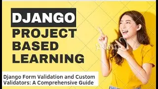 Django Form Validation and Custom Validators: A Comprehensive Guide