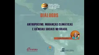 Di&aacute;logos Antropoceno, Mudan&ccedil;as Clim&aacute;ticas e Ci&ecirc;ncias Sociais no Brasil: Leila da Costa Ferreira