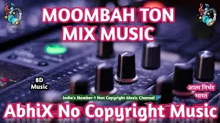 Moombah Ton 8D Mix Background Music AbhiX No Copyright Music Royalty Free Music NCS Release