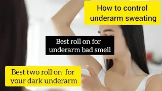 How to control underarm sweating  and bad smell 🤮|| best two roll on for your underarm darkness🥰||