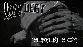 Life Debt - Serpent Stomp (lyric video)