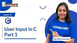 Input Operations Part 1 in C | Learn C | CodeChef Learn Series