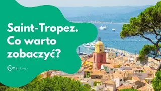 Saint-Tropez - Co warto zobaczyć?