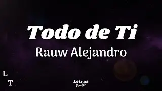 Rauw Alejandro - Todo de Ti | (Letra/Lyrics)