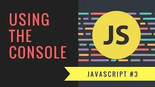 Javascript Tutorial 2018 [#3] - How to use the Javascript Console
