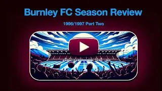 Burnley FC Season Review 1996/97 Part 2