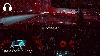 NCT U - Baby Don't Stop but it's slowed || Car Effect + Rain 🌧️🚗[ USE HEADPHONE] 🎧