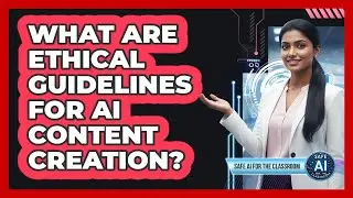 What Are Ethical Guidelines For AI Content Creation?