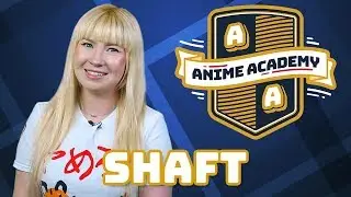 Shaft | Anime Academy