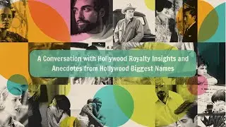 A Conversation with Hollywood Royalty Insights and Anecdotes from Hollywood Biggest Names