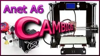 ✅ Anet A6 - CAMBIOS | J_RPM