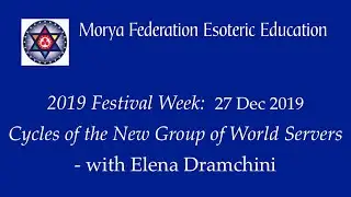 2019 Festival Week: Cycles of the New Group of World Servers - 27Dec2019