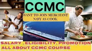 CCMC COURSE FULL DETAIL II FEES II SALARY II COLLEGES II ELIGIBILITY CRITERIA I JOIN SHIP AS A COOK