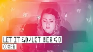 LET IT GO, LET HER GO | Sarah V