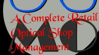 A Complete Retail Optical Shop Management (चशमा की रीटेल शोप के लिये data saving अेप)