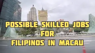POSSIBLE SKILLED JOBS FOR FILIPINO IN MACAU 🇲🇴