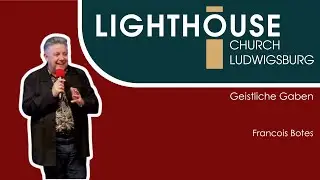 Geistliche Gaben | Francois Botes aus Südafrika | 17.10.25 | Lighthouse Church Ludwigsburg