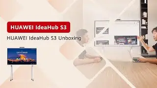 HUAWEI IdeaHub S3 Unboxing Video