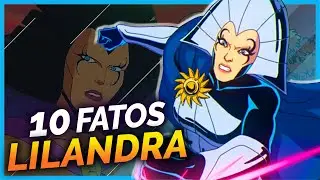 10 FATOS SOBRE LILANDRA | X-Men