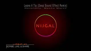 Nevelskiy, Masha March  - Leave A Tip (Deep Sound Effect Remix)