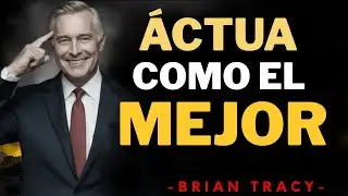 ACTÚA como el MEJOR 🧠🔥| Brian Tracy #motivacion #desarrollopersonal