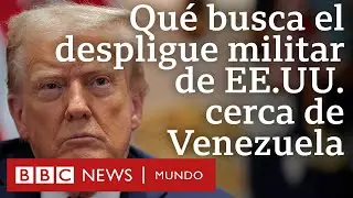 Qu&eacute; busca Trump con el despliegue militar de EE.UU. en el Caribe cerca de Venezuela | BBC Mundo
