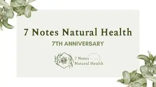 7 Notes Natural Health - 7th Anniversary