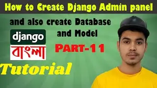 #11 Django Bangla Tutorial | How to Create Django Admin panel and Django Database, Model [Bangla]