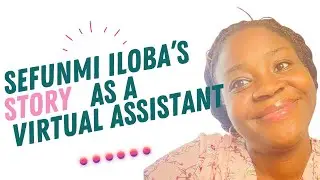 Sefunmi ILOBA&rsquo;s Virtual Assistant Story