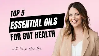 Top 5 Essential Oils for Gut Health
