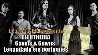 LEGENDASBR 37# - Eleutheria - Gavels & Gowns (Legendado Brasil)