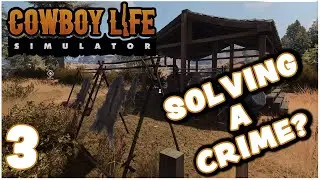 Solving a Murder and Making Leather! - COWBOY LIFE SIMULATOR
