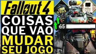 FALLOUT 4 - COISAS QUE VAO MUDAR SEU JOGO!!! (EXTREMAMENTE UTEIS)!!!