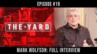 The Yard | Episode #19 - Mark Wolfson - Full Interview