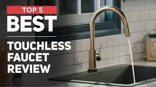 5 Best Touchless Faucet of 2025 [ Most Popular ]