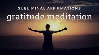 MORNING GRATITUDE MEDITATION | Uplifting Subliminal Affirmations For a Positive Start to Your Day