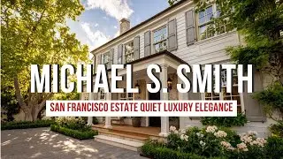 San Francisco Estate Quiet Luxury Elegance Inspired by Michael S  Smith&rsquo;s American Style