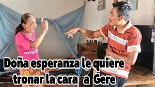 Gere le pelo la cara a Doña pelada|Dijo toda la Verda por que  los abandono|Tiene evidencias