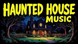 Haunted House Music 🕯️ Creepy Organ, Whispering Hallways & Spooky Ambience