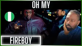 🚨🇳🇬 | Fireboy DML - Oh My (Official Video) | Reaction