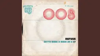 Gotta Make A Move On U (Down Tempo Mix)