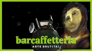 07 Arte Brut(ta) // Barcaffetteria Podcast